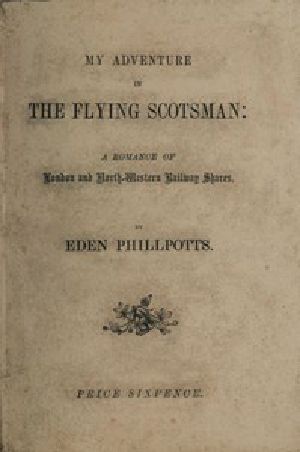 [Gutenberg 54896] • My Adventure in the Flying Scotsman; A Romance of London and North-Western Railway Shares